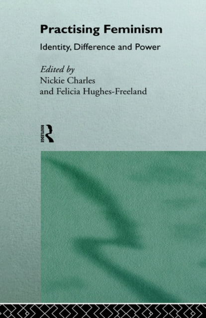 Book cover of: Practising Feminism. By: Hughes-Freeland