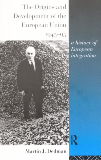 The Origins and Development of the European Union 1945-1995