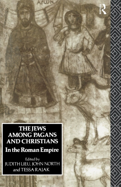 Book cover of: Jews Among Pagans and Christians in the Roman Empire. By: Judith Lieu
