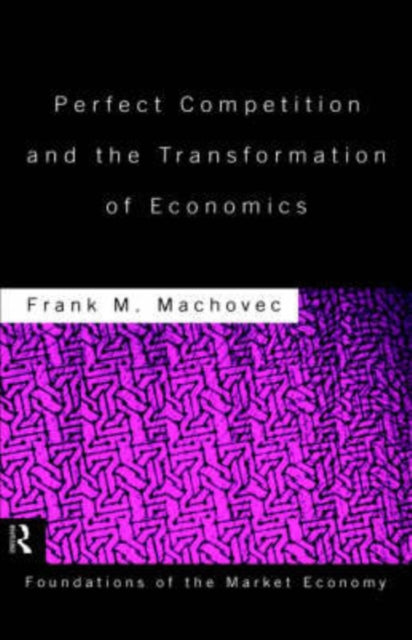 Book cover of: Perfect Competition and the Transformation of Economics