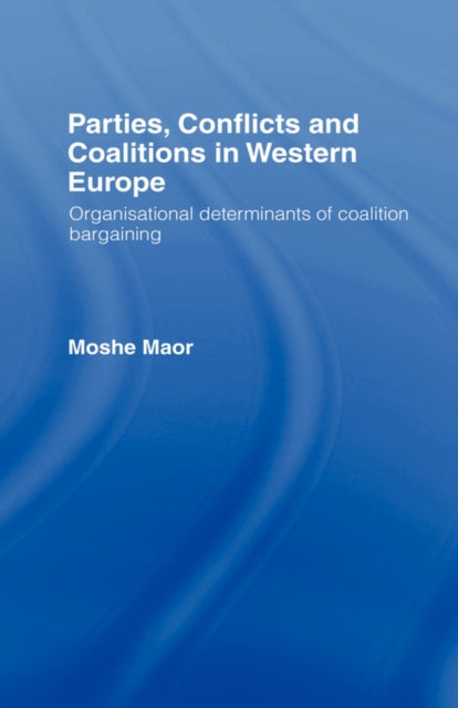 Book cover of: Parties, Conflicts and Coalitions in Western Europe. By: Moshe Maor