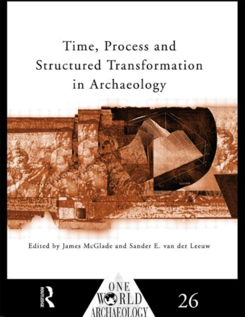 Book cover of: Time, Process and Structured Transformation in Archaeology