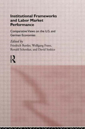 Institutional Frameworks and Labor Market Performance