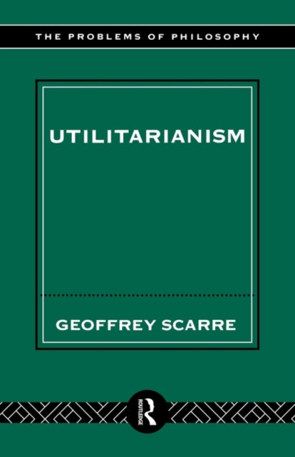 Book cover of: Utilitarianism. By: Geoffrey Scarre