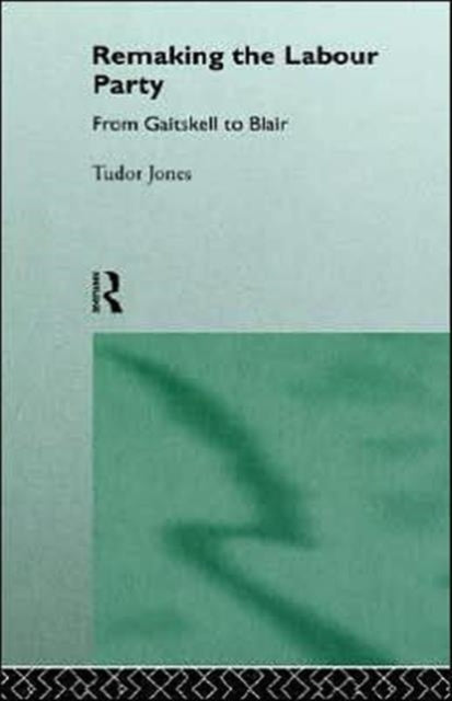 Book cover of: Remaking the Labour Party