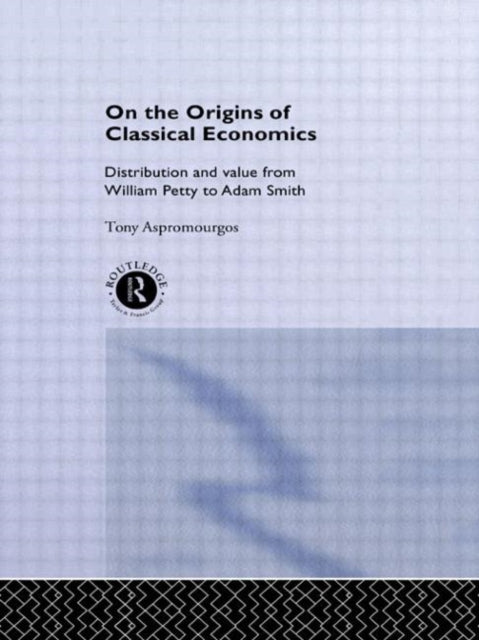 Book cover of: On the Origins of Classical Economics. By: To Aspromourgos