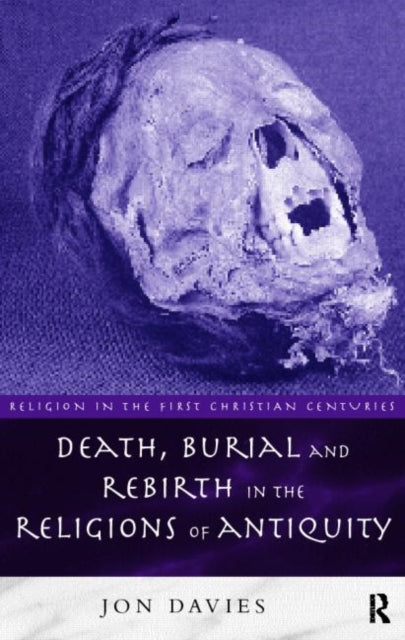 Book cover of: Death, Burial and Rebirth in the Religions of Antiquity
