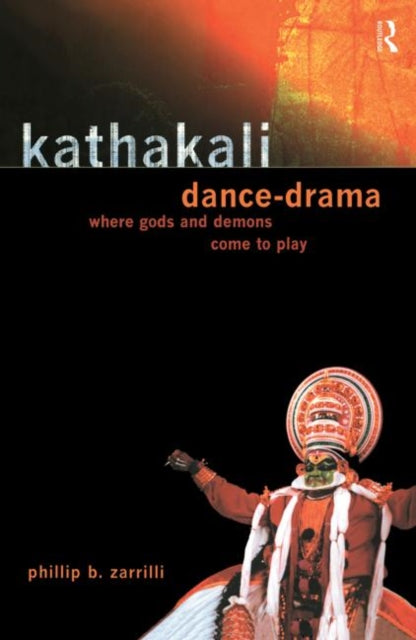 Book cover of: Kathakali Dance-Drama. By: Philli Zarrilli