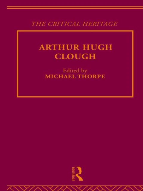 Book cover of: Arthur Hugh Clough. By: Michael Thorpe