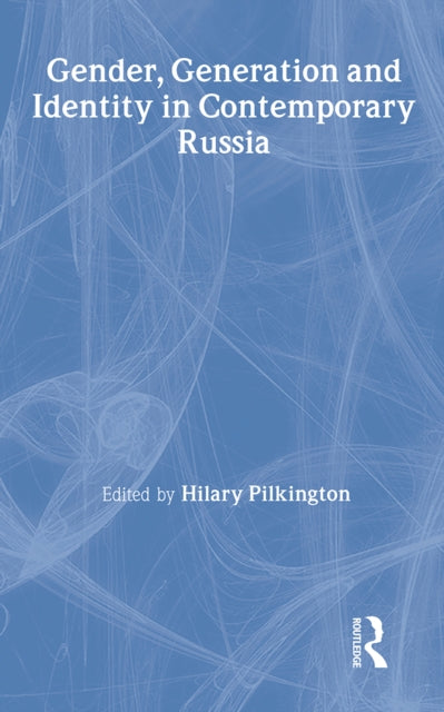 Book cover of: Gender, Generation and Identity in Contemporary Russia