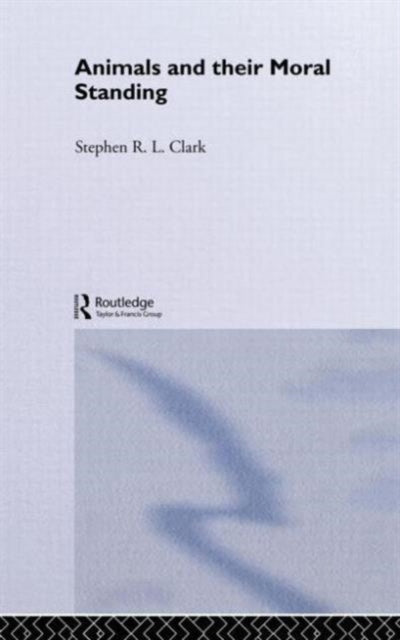 Book cover of: Animals and Their Moral Standing