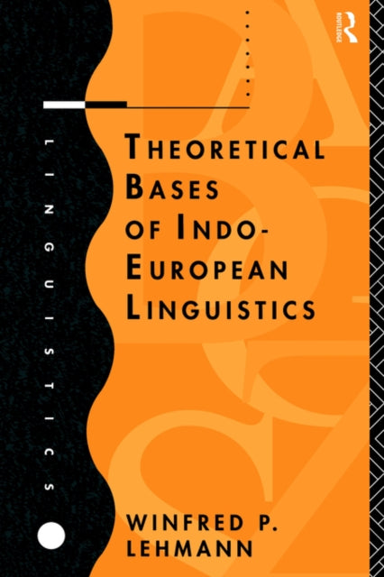 Book cover of: Theoretical Bases of Indo-European Linguistics. By: Winfred Lehmann