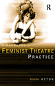 Book cover of: Feminist Theatre Practice: A Handbook