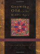 Book cover of: Growing Old in the Middle Ages