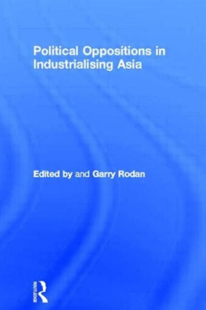 Political Oppositions in Industrialising Asia
