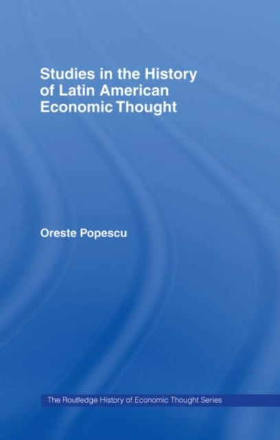 Book cover of: Studies in the History of Latin American Economic Thought. By: Oreste Popescu