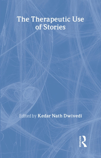 Book cover of: Therapeutic Use of Stories. By: Kedar Dwivedi