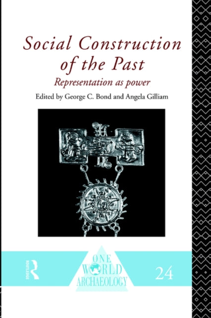 Book cover of: Social Construction of the Past. By: George C. Bond