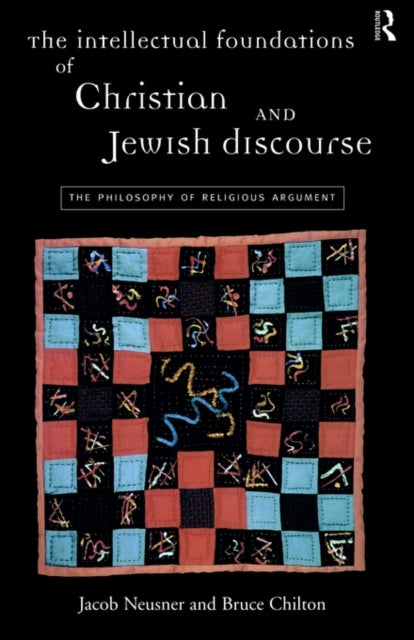Book cover of: Intellectual Foundations of Christian and Jewish Discourse. By: Bruce Chilton