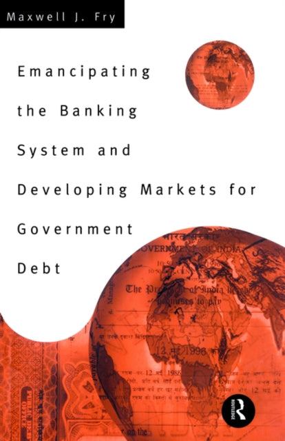 Book cover of: Emancipating the Banking System and Developing Markets for Government Debt