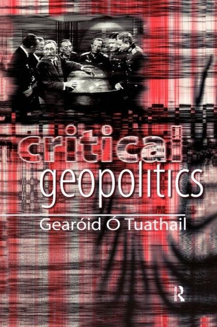 Book cover of: Critical Geopolitics. By: Gearói Tuathail