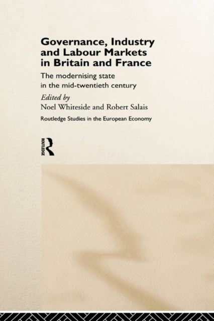 Book cover of: Governance, Industry and Labour Markets in Britain and France. By: Noel Whiteside