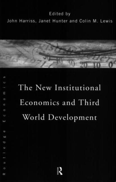 Book cover of: New Institutional Economics and Third World Development. By: Harris, John