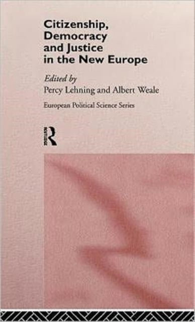 Book cover of: Citizenship, Democracy and Justice in the New Europe