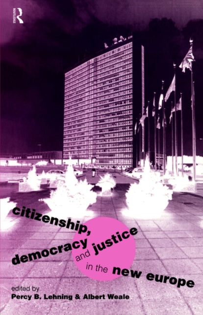 Book cover of: Citizenship, Democracy and Justice in the New Europe