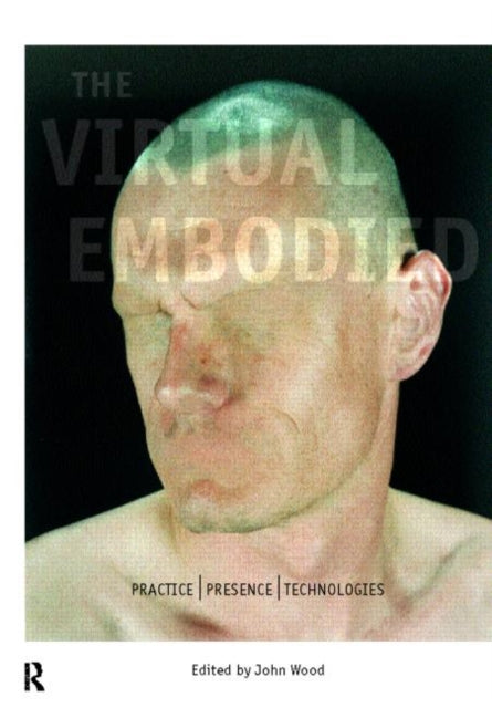 Book cover of: Virtual Embodied. By: John Wood