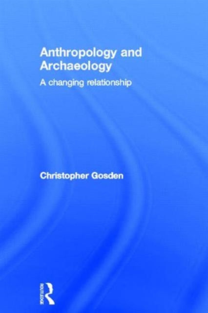 Book cover of: Anthropology and Archaeology. By: Chris Gosden