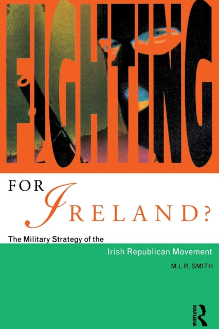 Book cover of: Fighting for Ireland?. By: M.L.R. Smith
