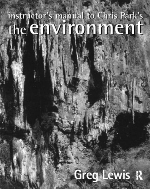 Book cover of: Instructor's Manual to Chris Park's The Environment. By: Greg Lewis