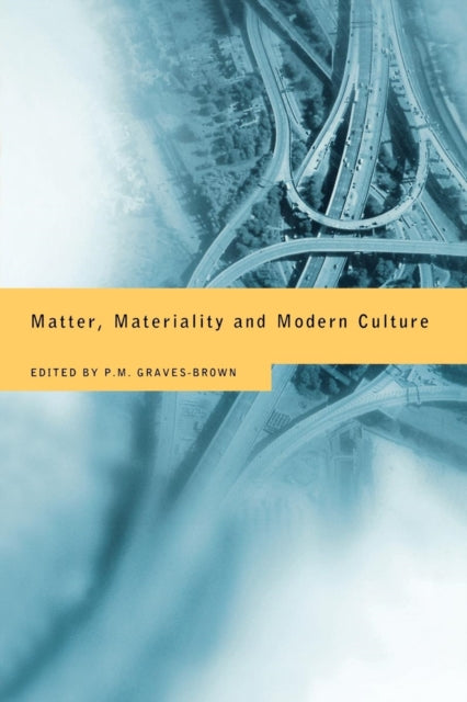 Book cover of: Matter, Materiality and Modern Culture. By: Graves-Brown