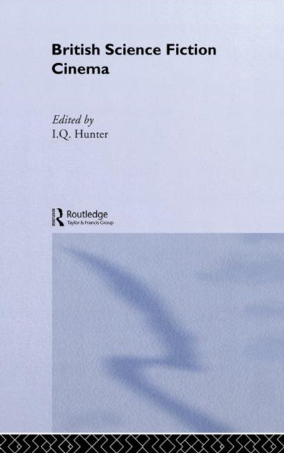 Book cover of: British Science Fiction Cinema. By: I. Q. Hunter