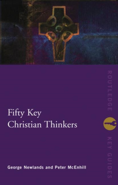 Book cover of: Fifty Key Christian Thinkers. By: G. Newlands
