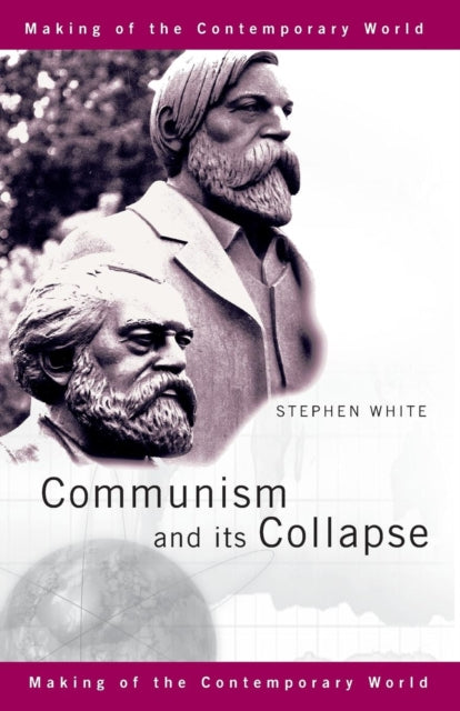 Book cover of: Communism and its Collapse. By: Stephen White