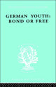 Book cover of: German Youth:Bond or Free Ils 145. By: Howard Becker
