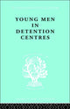 Book cover of: Young Men in Detention Centres Ils 213. By: Anne B. Dunlop
