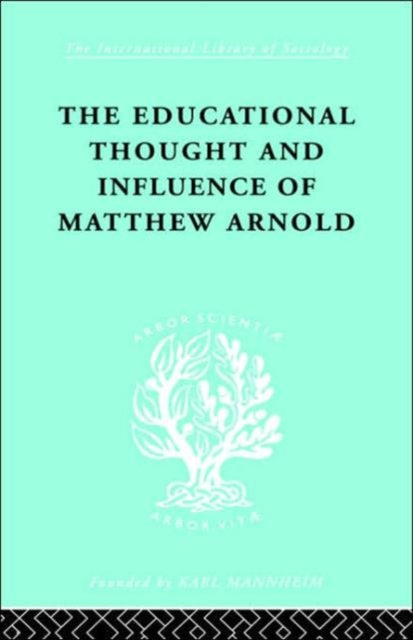 The Educational Thought and Influence of Matthew Arnold