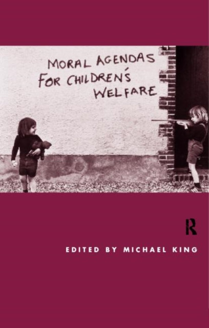 Book cover of: Moral Agendas For Children's Welfare