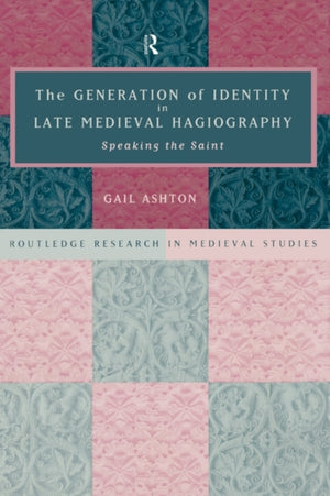 The Generation of Identity in Late Medieval Hagiography