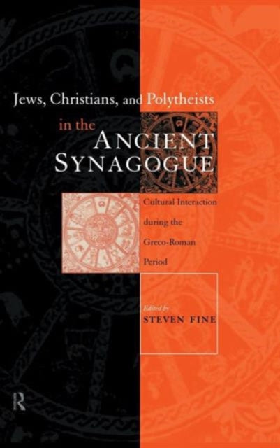 Book cover of: Jews, Christians and Polytheists in the Ancient Synagogue. By: Steven Fine