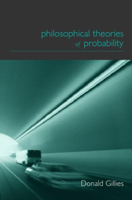 Book cover of: Philosophical Theories of Probability. By: Donald Gillies