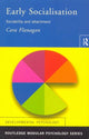Book cover of: Early Socialisation. By: Cara Flanagan