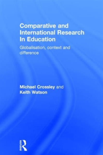 Book cover of: Comparative and International Research In Education. By: Michae Crossley