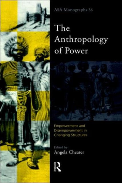 Book cover of: Anthropology of Power. By: Angela Cheater