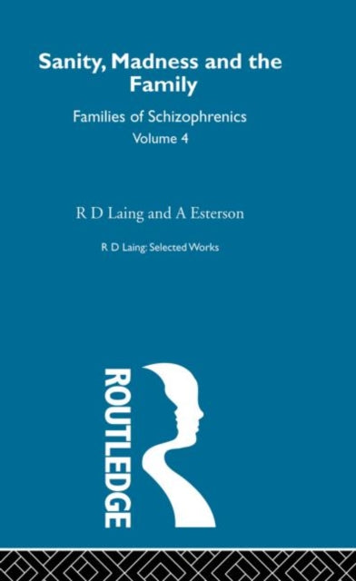 Book cover of: Sanity, Madness and the Family: Selected Worksks R D Laing Vol 4. By: R. D. Laing