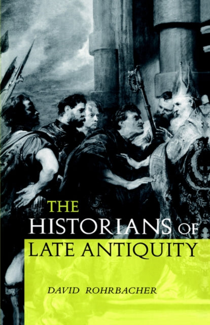 Book cover of: Historians of Late Antiquity. By: Davi Rohrbacher