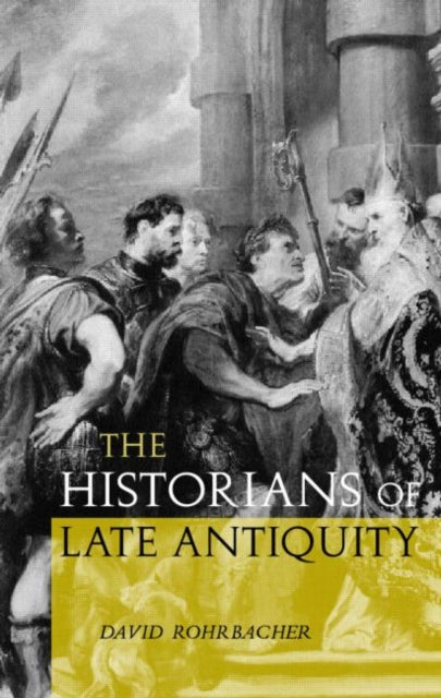 Book cover of: Historians of Late Antiquity. By: Davi Rohrbacher